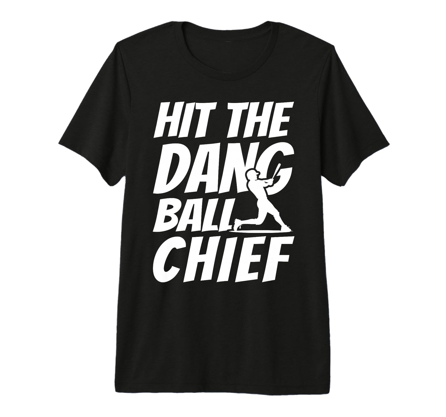 Hit Dang Ball Chief Sarcastic Funny T-Shirt - Minimalist Print for Adults - T-Shirt, Sweatshirt, Hoodie