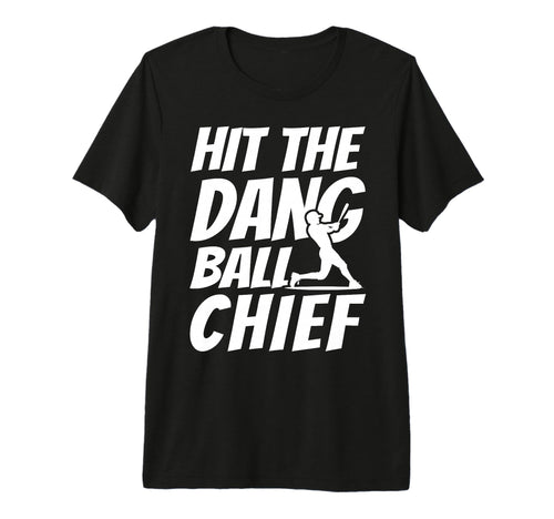 Hit Dang Ball Chief Sarcastic Funny T-Shirt - Minimalist Print for Adults - T-Shirt, Sweatshirt, Hoodie