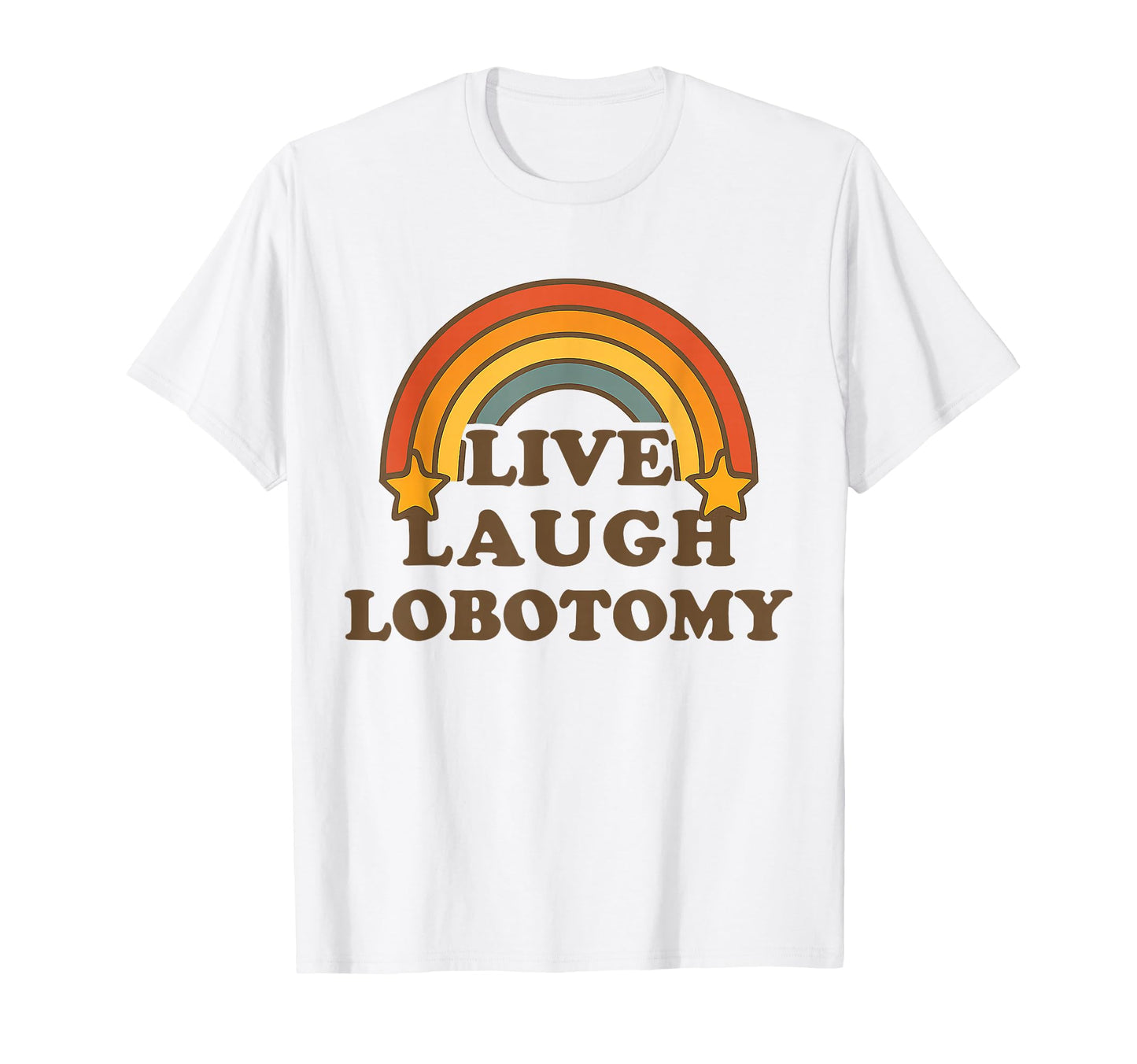 Live Laugh Lobotomy Rainbow Dark T-Shirt - Minimalist Print Men Women - T-Shirt, Sweatshirt, Hoodie