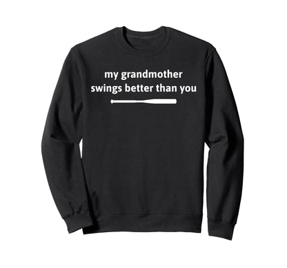 My Grandmother Swings Better Sweatshirt - Casual Everyday Wear for Adults - T-Shirt, Sweatshirt, Hoodie