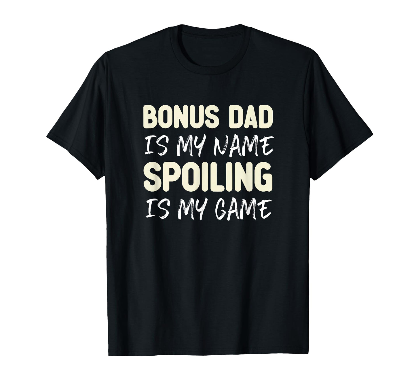 Bonus Dad Is My Name Spoiling Is My T-Shirt - Minimalist Print for Adults - T-Shirt, Sweatshirt, Hoodie