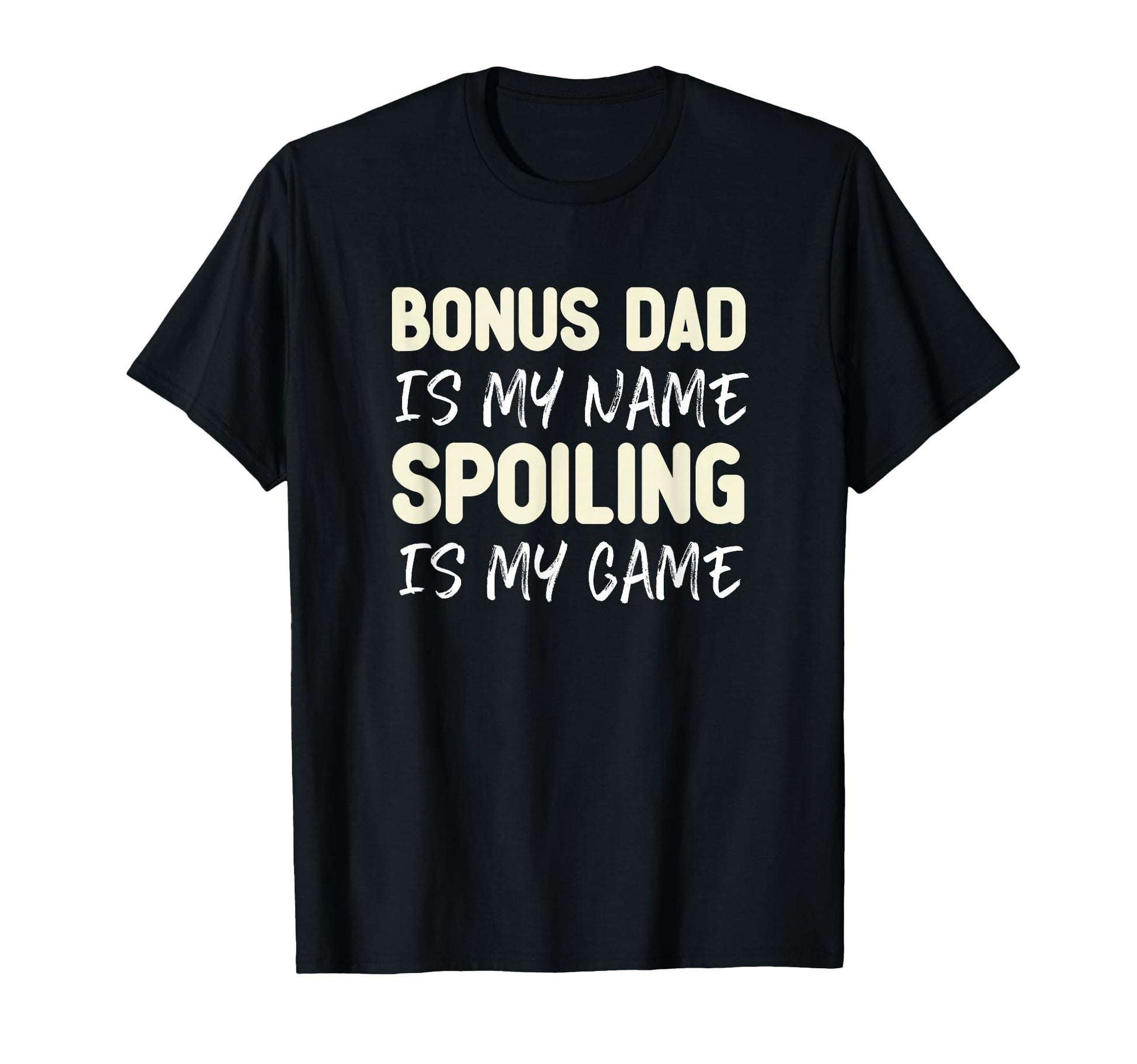 Bonus Dad Is My Name Spoiling Is My T-Shirt - Minimalist Print for Adults - T-Shirt, Sweatshirt, Hoodie