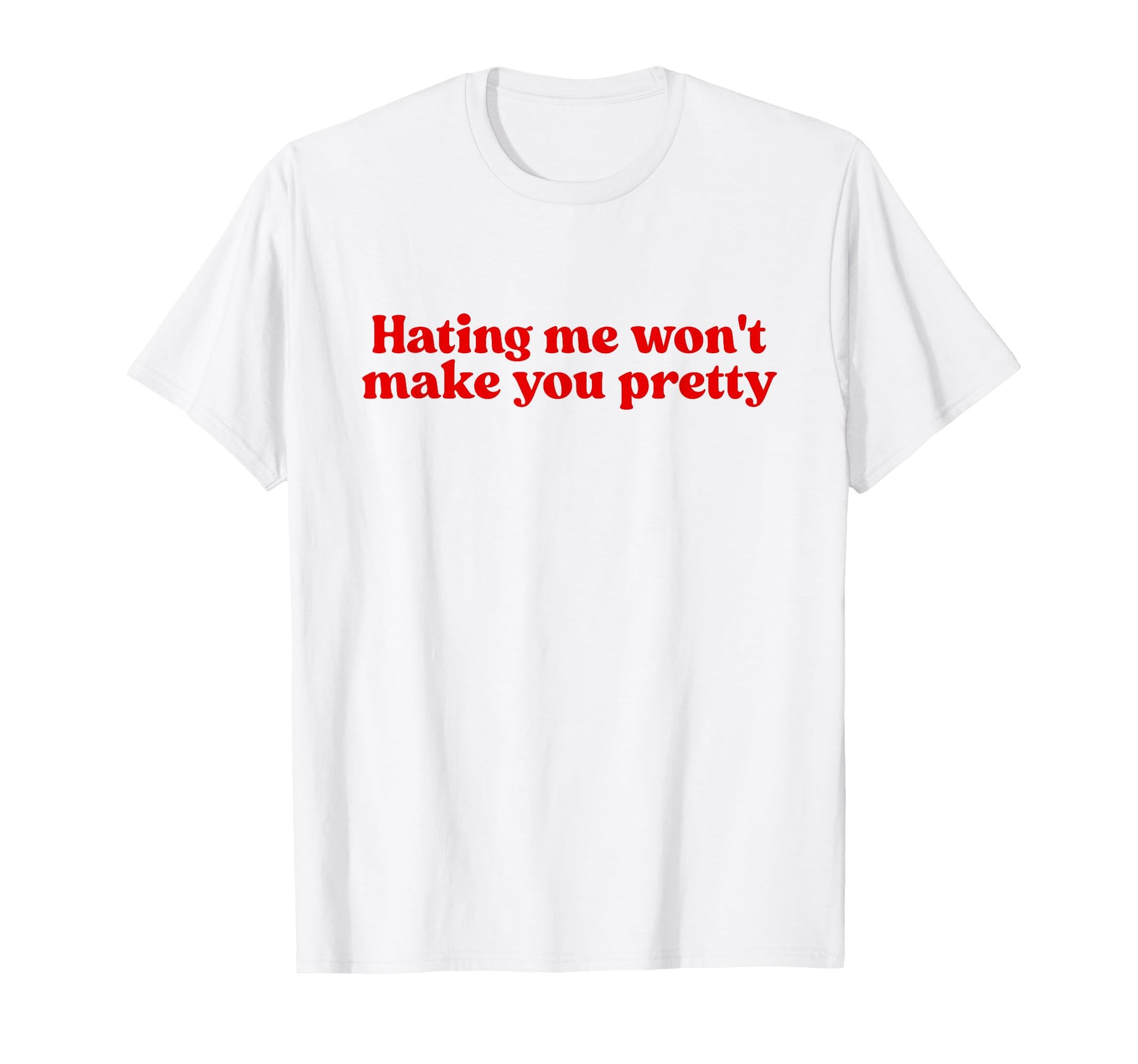 Hating Me Wont Make You Pretty Y2K T-Shirt - Aesthetic Graphic for Adults - T-Shirt, Sweatshirt, Hoodie