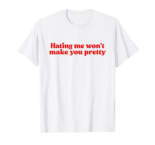 Hating Me Wont Make You Pretty Y2K T-Shirt - Aesthetic Graphic for Adults - T-Shirt, Sweatshirt, Hoodie