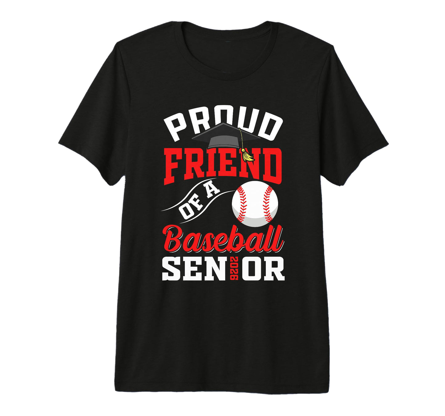 Proud Friend Baseball Senior Class T-Shirt - Fun Novelty Design Unisex - T-Shirt, Sweatshirt, Hoodie