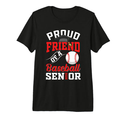 Proud Friend Baseball Senior Class T-Shirt - Fun Novelty Design Unisex - T-Shirt, Sweatshirt, Hoodie