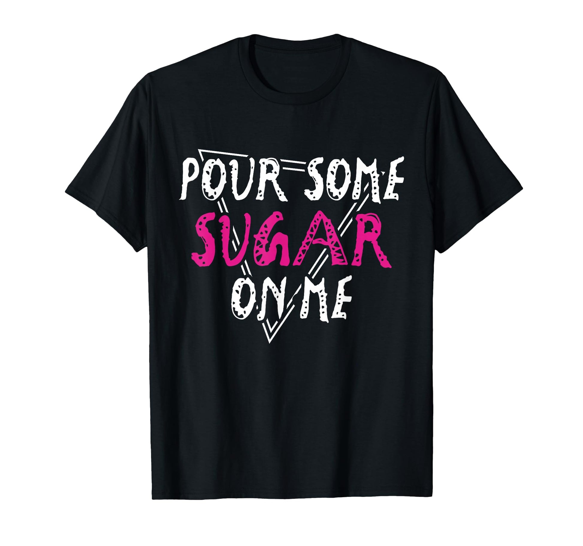 Pour Some Sugar Me Music Rock Vibes T-Shirt - Graphic Print Unisex - T-Shirt, Sweatshirt, Hoodie