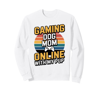 Gaming Dog Mom Online My Pup Video Sweatshirt - Trendy Graphic for Adults - T-Shirt, Sweatshirt, Hoodie
