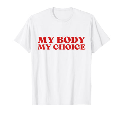 Original My Body My Choice Y2K Aesthetic T-Shirt - Graphic Print Men Women - T-Shirt, Sweatshirt, Hoodie