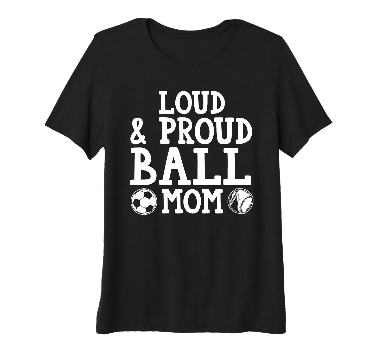 Womens Loud Proud Ball Mom Softball Tri T-Shirt - Graphic Print Men Women - T-Shirt, Sweatshirt, Hoodie