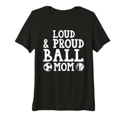 Womens Loud Proud Ball Mom Softball Tri T-Shirt - Graphic Print Men Women - T-Shirt, Sweatshirt, Hoodie