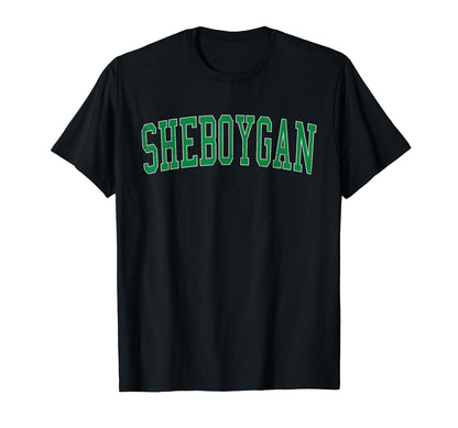 Sheboygan Wi Distressed Green Varsity T-Shirt - Novelty Apparel Unisex - T-Shirt, Sweatshirt, Hoodie
