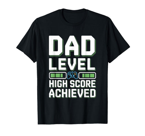 Dad Level High Score Achieved Fun T-Shirt - Fun Novelty Design Men Women - T-Shirt, Sweatshirt, Hoodie