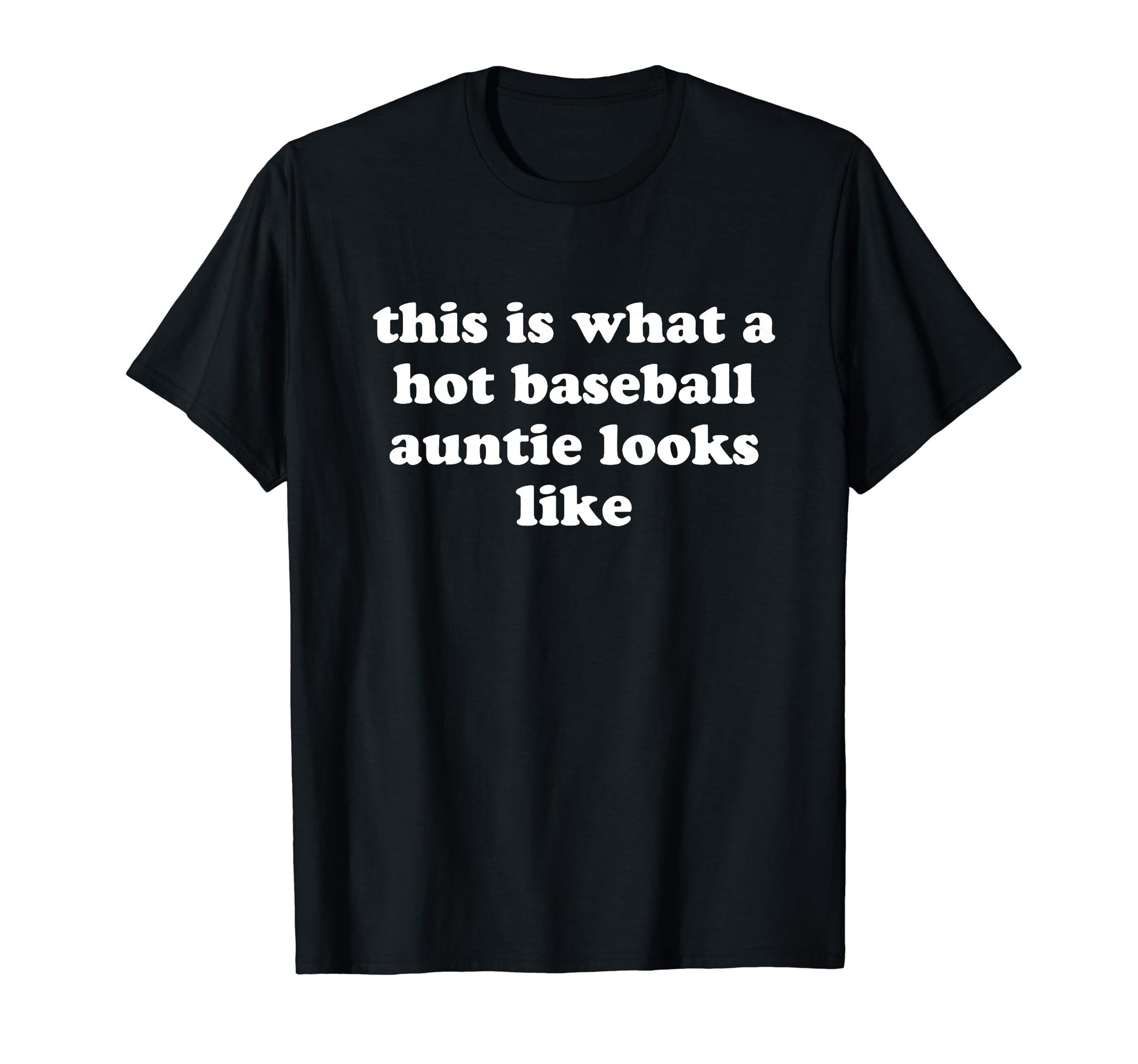 This Is What Hot Baseball Auntie T-Shirt - Streetwear Style Men Women - T-Shirt, Sweatshirt, Hoodie
