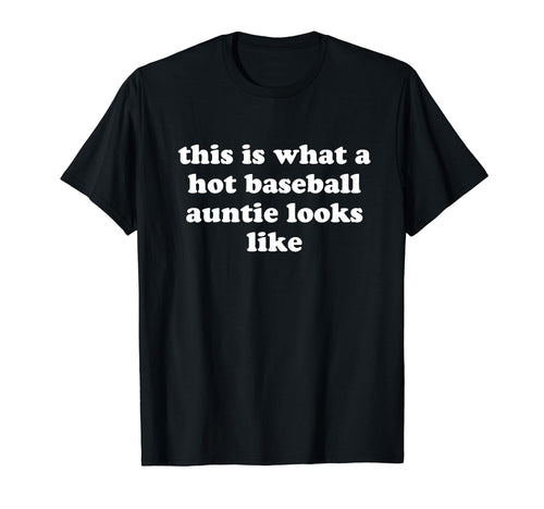 This Is What Hot Baseball Auntie T-Shirt - Streetwear Style Men Women - T-Shirt, Sweatshirt, Hoodie