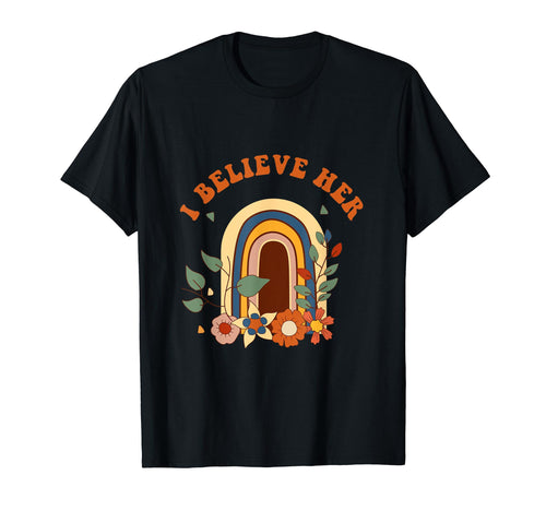 I Believe Her Rainbow Feminism Slogan T-Shirt - Trendy Graphic for Adults - T-Shirt, Sweatshirt, Hoodie