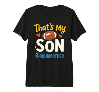 Thats My Son Football Mom Game Day T-Shirt - Minimalist Print Unisex - T-Shirt, Sweatshirt, Hoodie