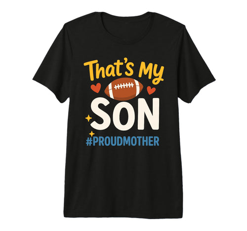 Thats My Son Football Mom Game Day T-Shirt - Minimalist Print Unisex - T-Shirt, Sweatshirt, Hoodie