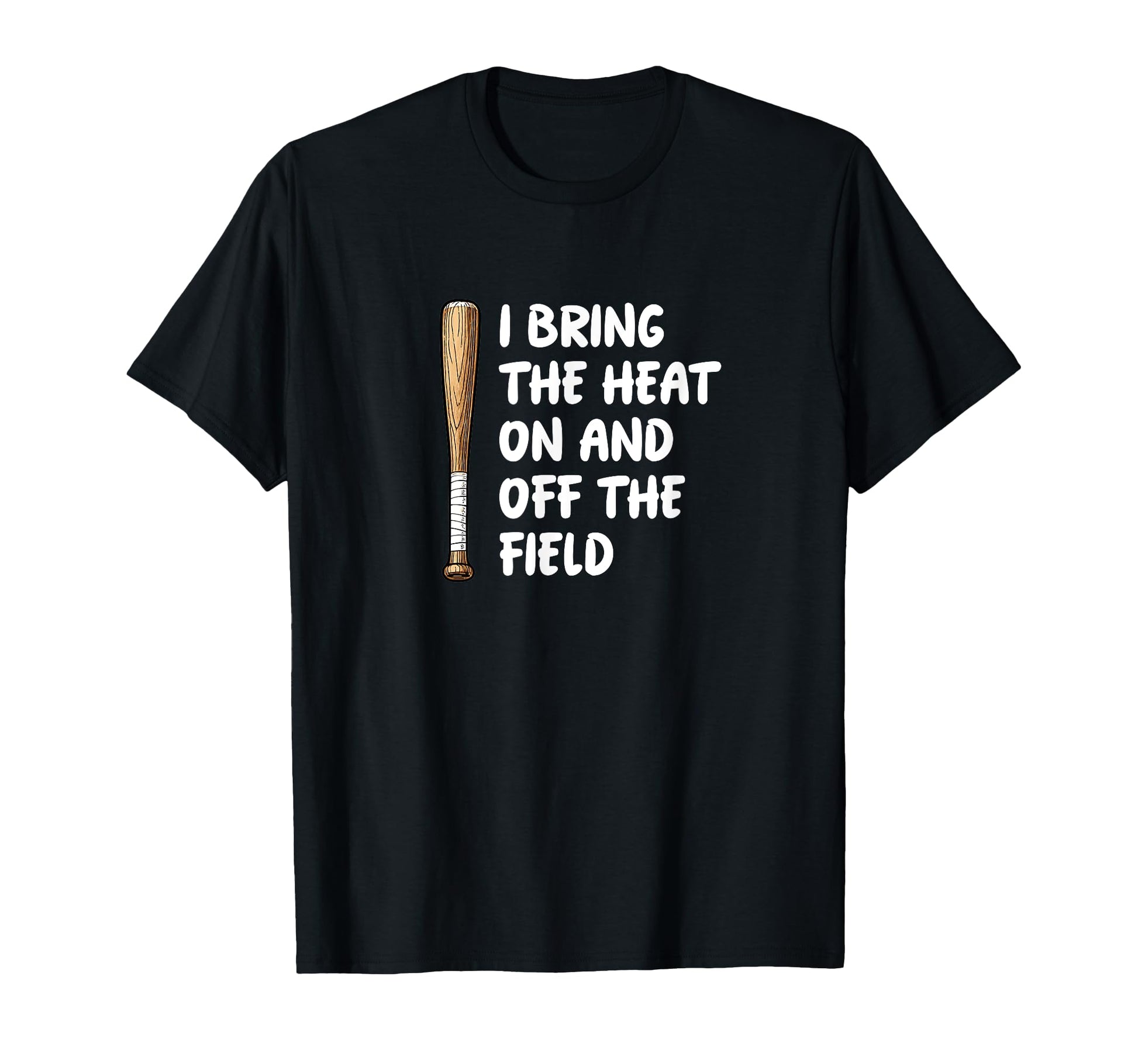 I Bring Heat And Off Field Mom Wife T-Shirt - Unique Graphic Unisex - T-Shirt, Sweatshirt, Hoodie