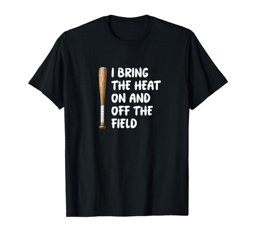 I Bring Heat And Off Field Mom Wife T-Shirt - Unique Graphic Unisex - T-Shirt, Sweatshirt, Hoodie