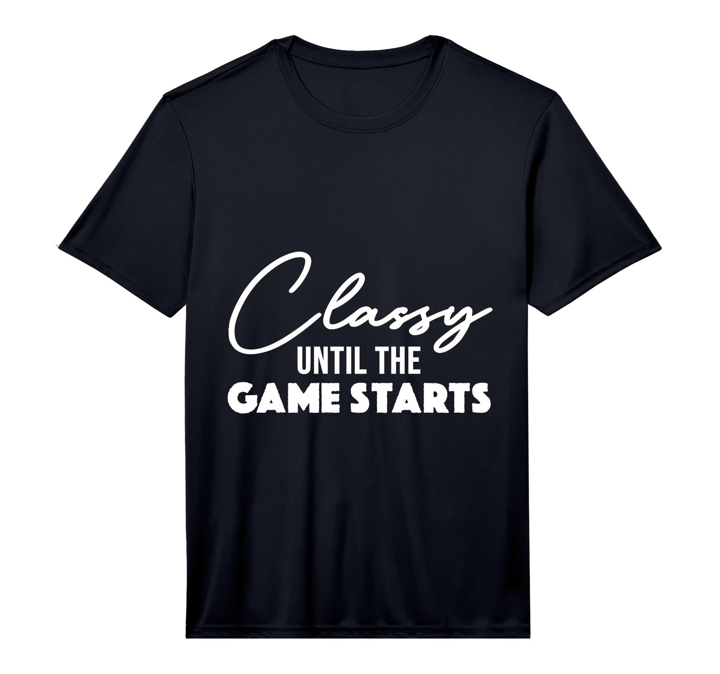 Mens Classy Until Game Starts Football T-Shirt - Unique Graphic Men Women - T-Shirt, Sweatshirt, Hoodie