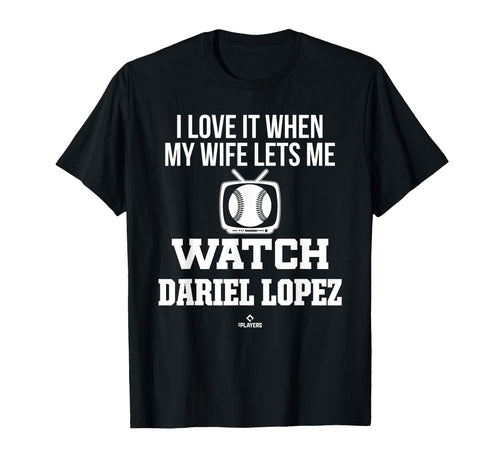 My Wife Lets Me Watch Dariel Lopez T-Shirt - Novelty Apparel Unisex - T-Shirt, Sweatshirt, Hoodie