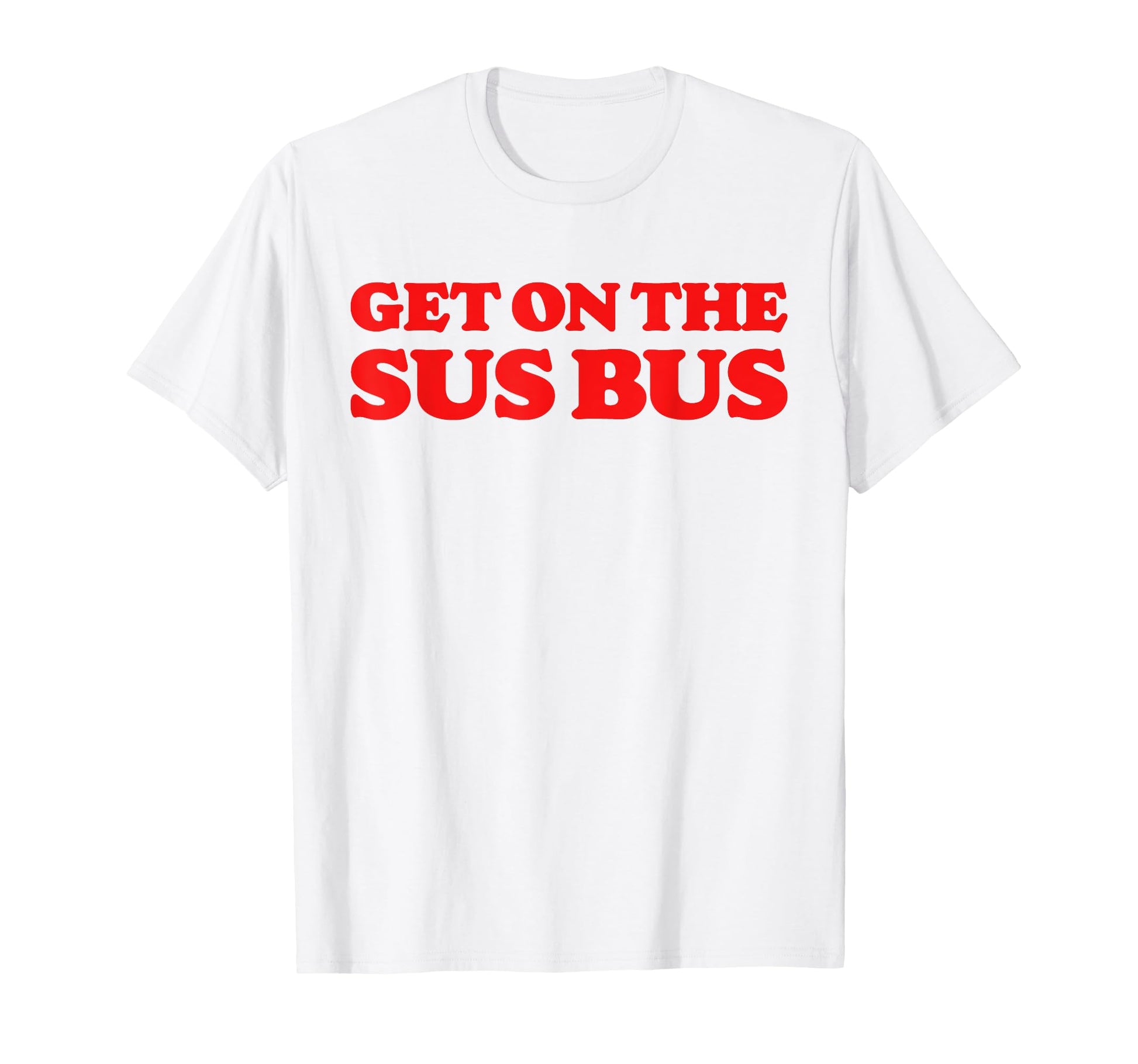 Get Sus Bus Funny Rainbow Suspicious T-Shirt - Novelty Apparel Men Women - T-Shirt, Sweatshirt, Hoodie