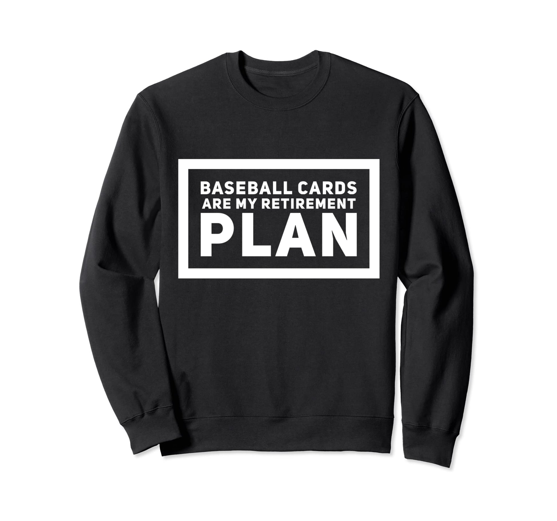 Baseball Cards Are My Retirement Plan Sweatshirt - Unique Graphic Unisex - T-Shirt, Sweatshirt, Hoodie