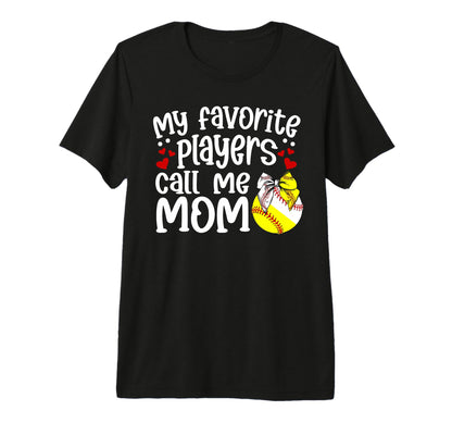 My Favorite Players Call Me Mom Softball T-Shirt - Unique Graphic Unisex - T-Shirt, Sweatshirt, Hoodie