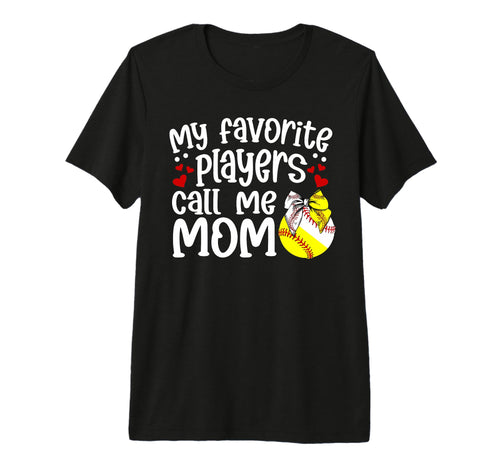 My Favorite Players Call Me Mom Softball T-Shirt - Unique Graphic Unisex - T-Shirt, Sweatshirt, Hoodie