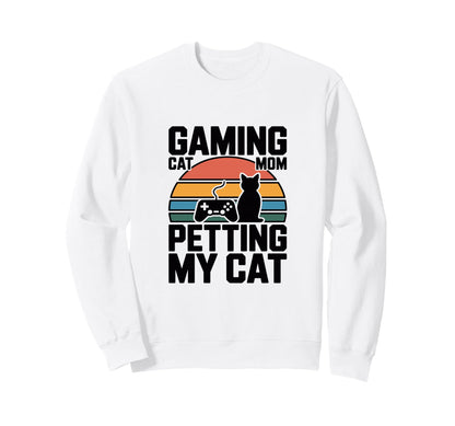 Gaming Cat Mom Petting Cat Gamer Sweatshirt - Unique Graphic Unisex - T-Shirt, Sweatshirt, Hoodie