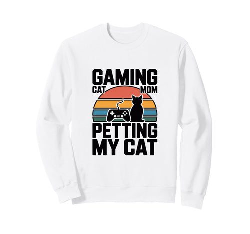 Gaming Cat Mom Petting Cat Gamer Sweatshirt - Unique Graphic Unisex - T-Shirt, Sweatshirt, Hoodie