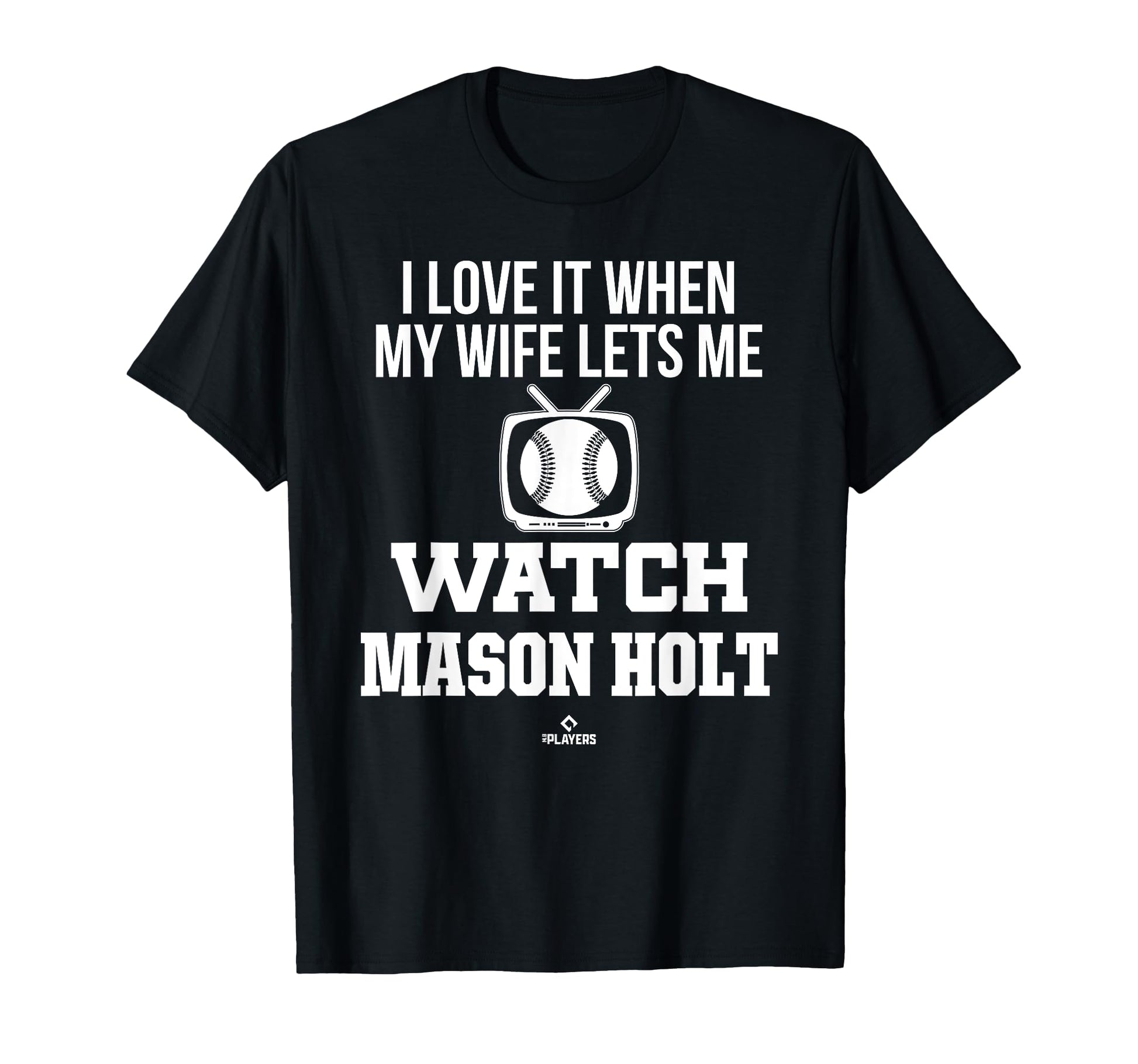 My Wife Lets Me Watch Mason Holt T-Shirt - Graphic Print Men Women - T-Shirt, Sweatshirt, Hoodie