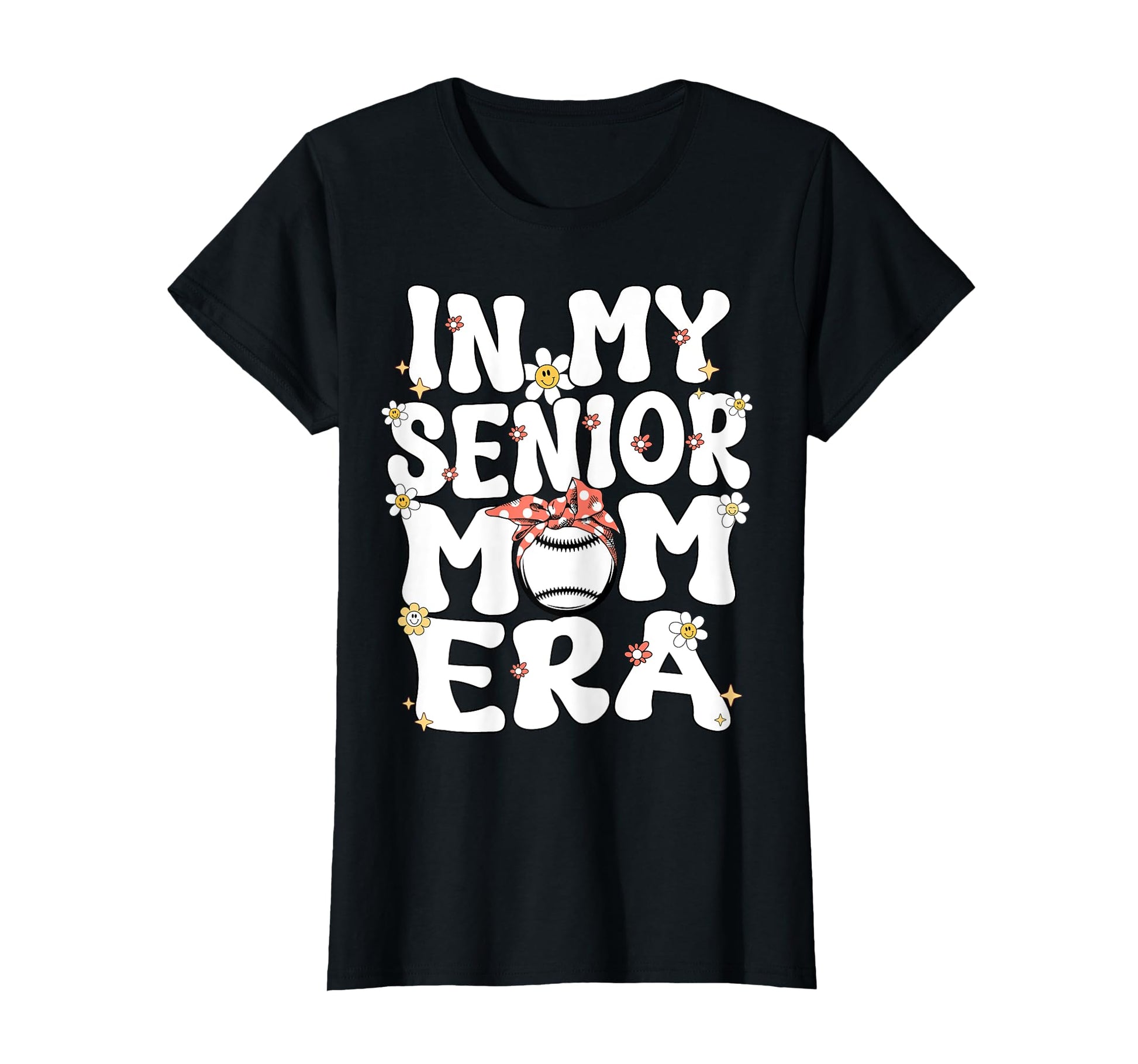 My Senior Baseball Mom Era Senior T-Shirt - Fun Novelty Design Men Women - T-Shirt, Sweatshirt, Hoodie