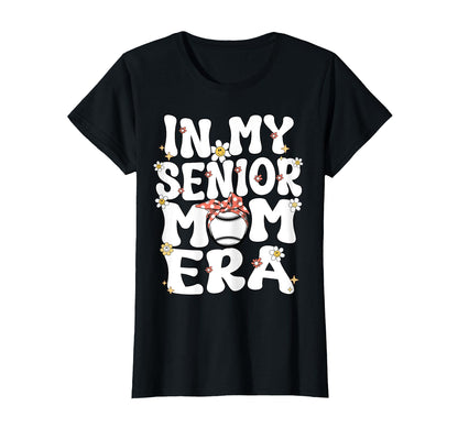 My Senior Baseball Mom Era Senior T-Shirt - Fun Novelty Design Men Women - T-Shirt, Sweatshirt, Hoodie