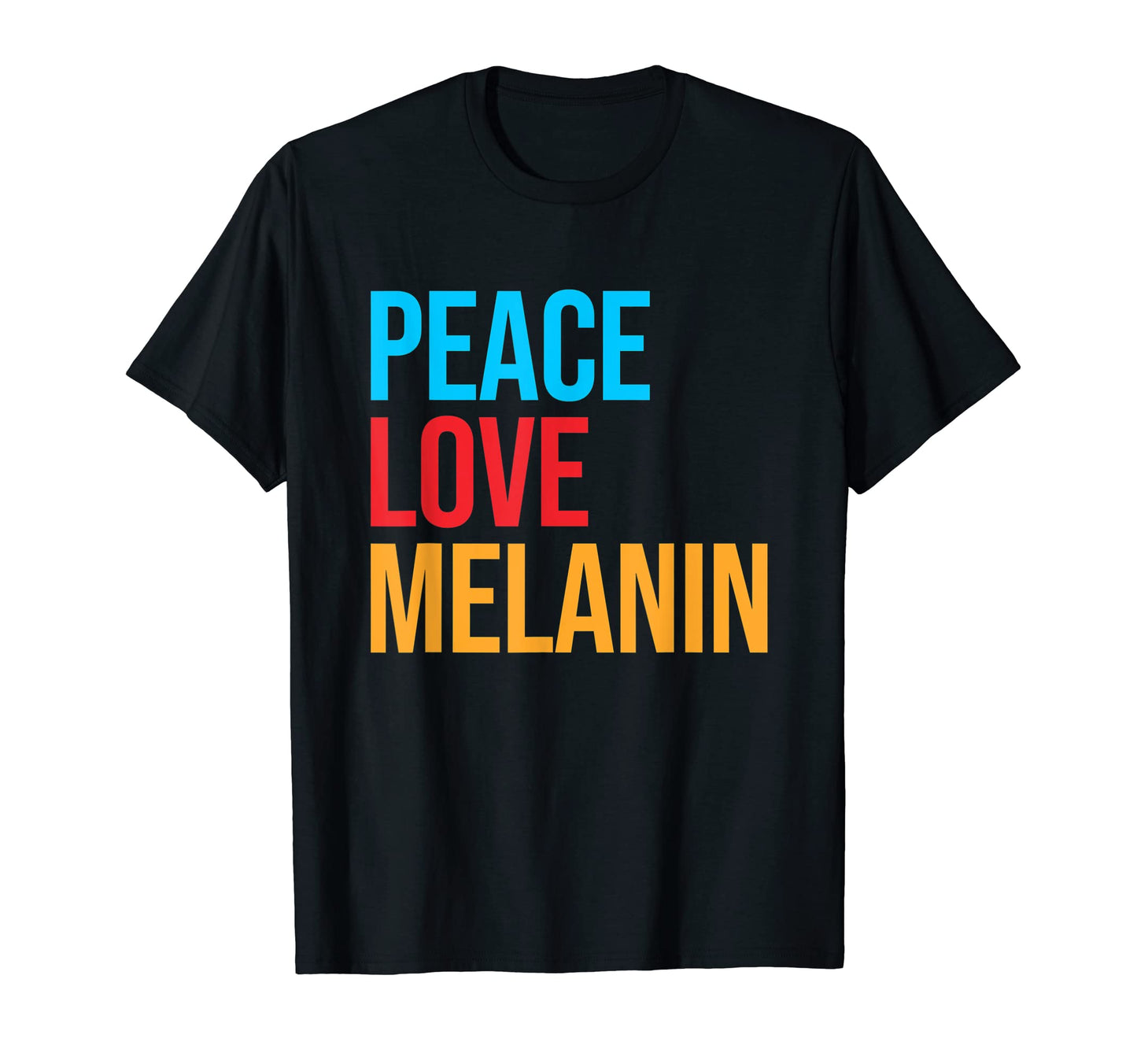 Peace Love Melanin T-Shirt - Novelty Apparel Unisex - T-Shirt, Sweatshirt, Hoodie