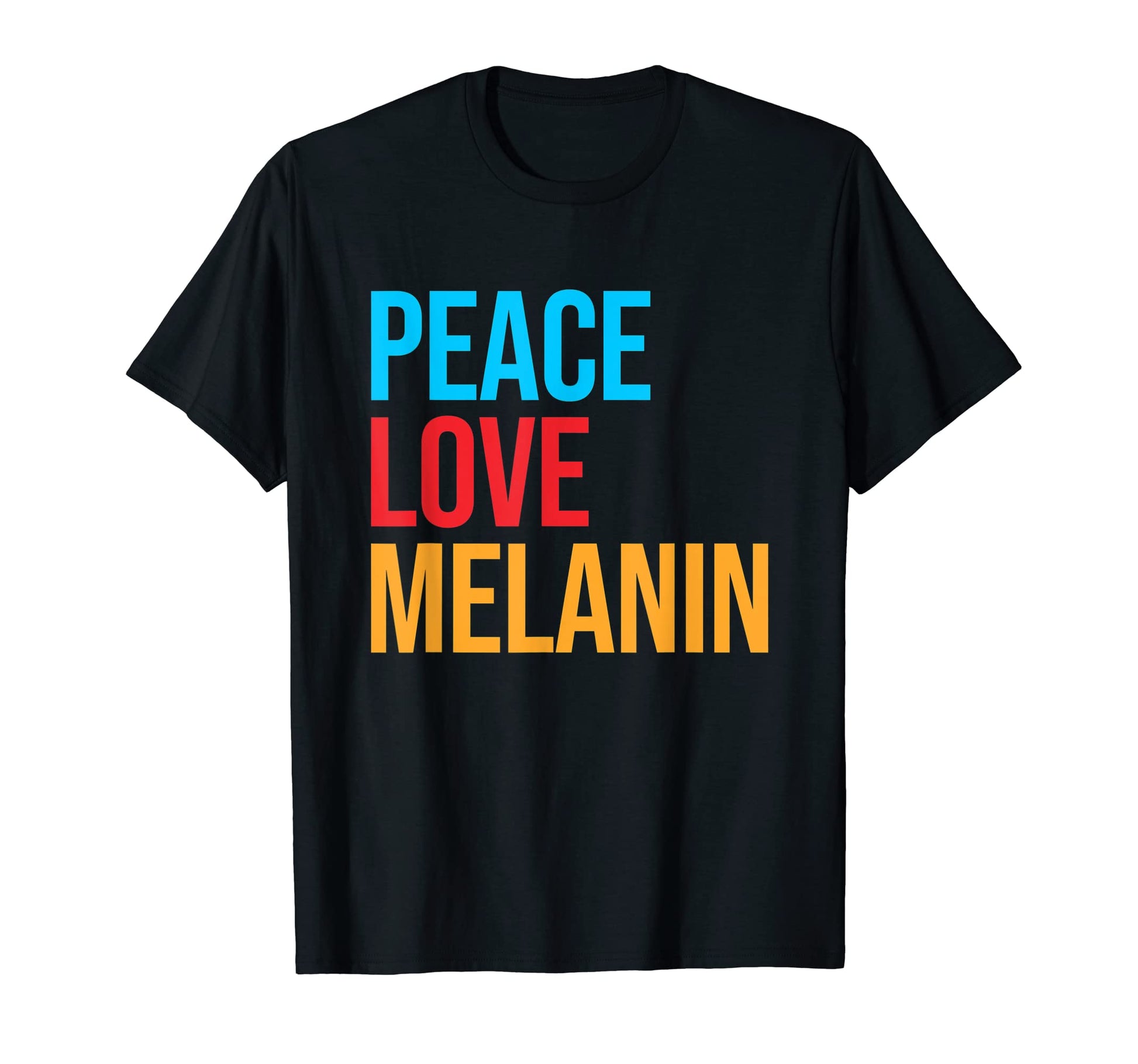 Peace Love Melanin T-Shirt - Novelty Apparel Unisex - T-Shirt, Sweatshirt, Hoodie