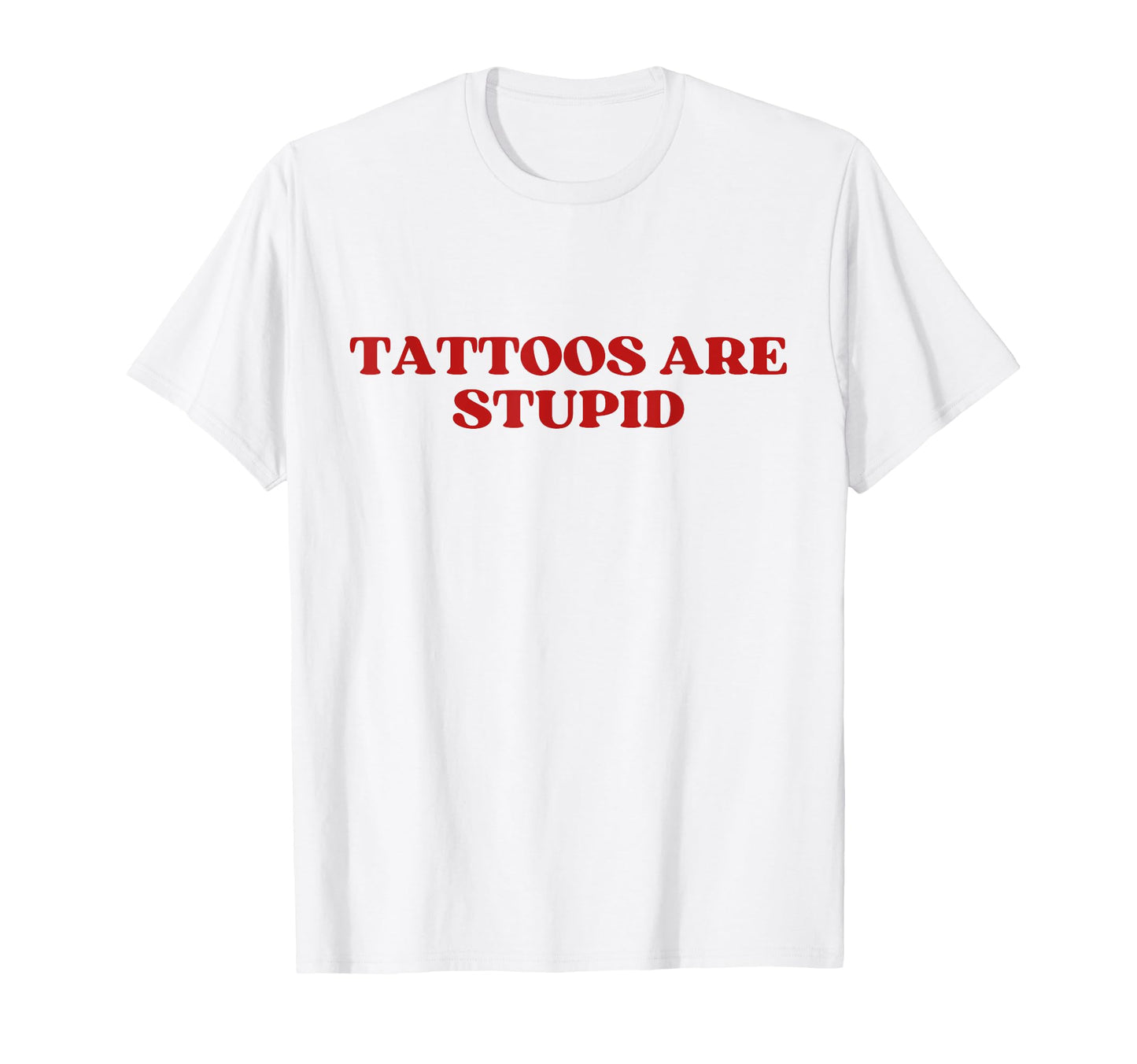Tattoos Are Stupid Y2K Aesthetic Trendy T-Shirt - Streetwear Style Unisex - T-Shirt, Sweatshirt, Hoodie