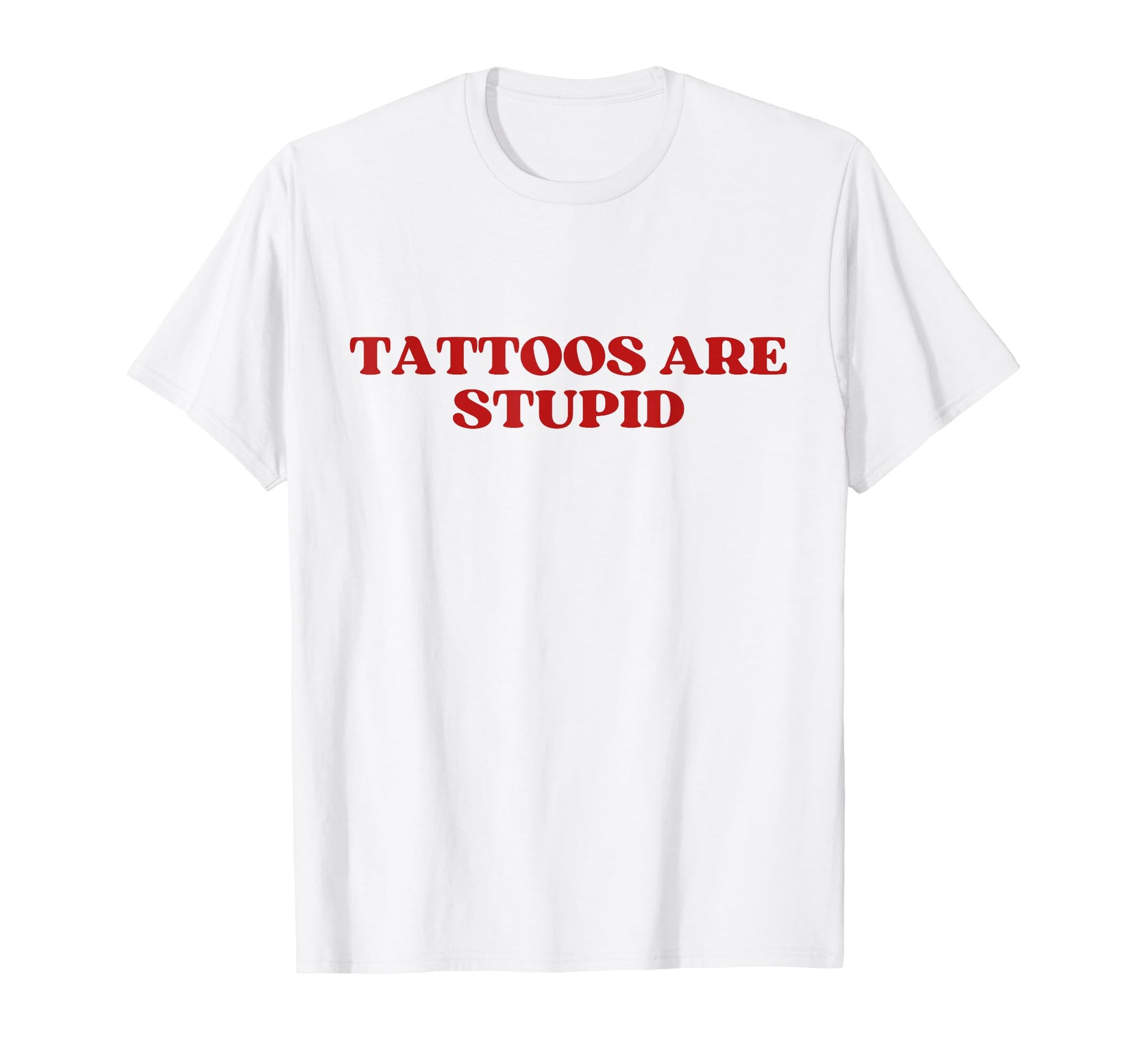 Tattoos Are Stupid Y2K Aesthetic Trendy T-Shirt - Streetwear Style Unisex - T-Shirt, Sweatshirt, Hoodie