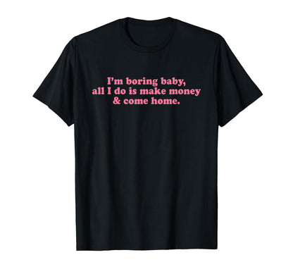 Im Boring All I Do Is Make Money And T-Shirt - Custom Art Print Men Women - T-Shirt, Sweatshirt, Hoodie