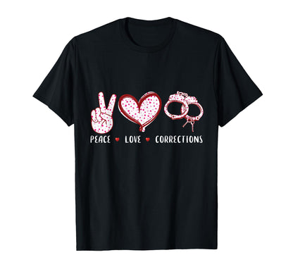 Peace Love Corrections Gift T-Shirt - Streetwear Style for Adults - T-Shirt, Sweatshirt, Hoodie