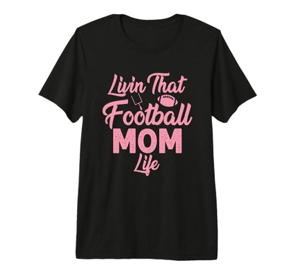 Living That Football Mom Life Game Day T-Shirt - Trendy Graphic Men Women - T-Shirt, Sweatshirt, Hoodie