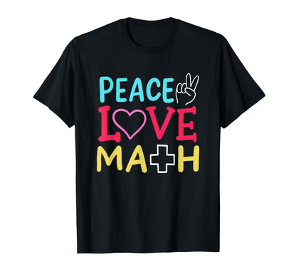 Peace Love Math T-Shirt - Fun Novelty Design Unisex - T-Shirt, Sweatshirt, Hoodie