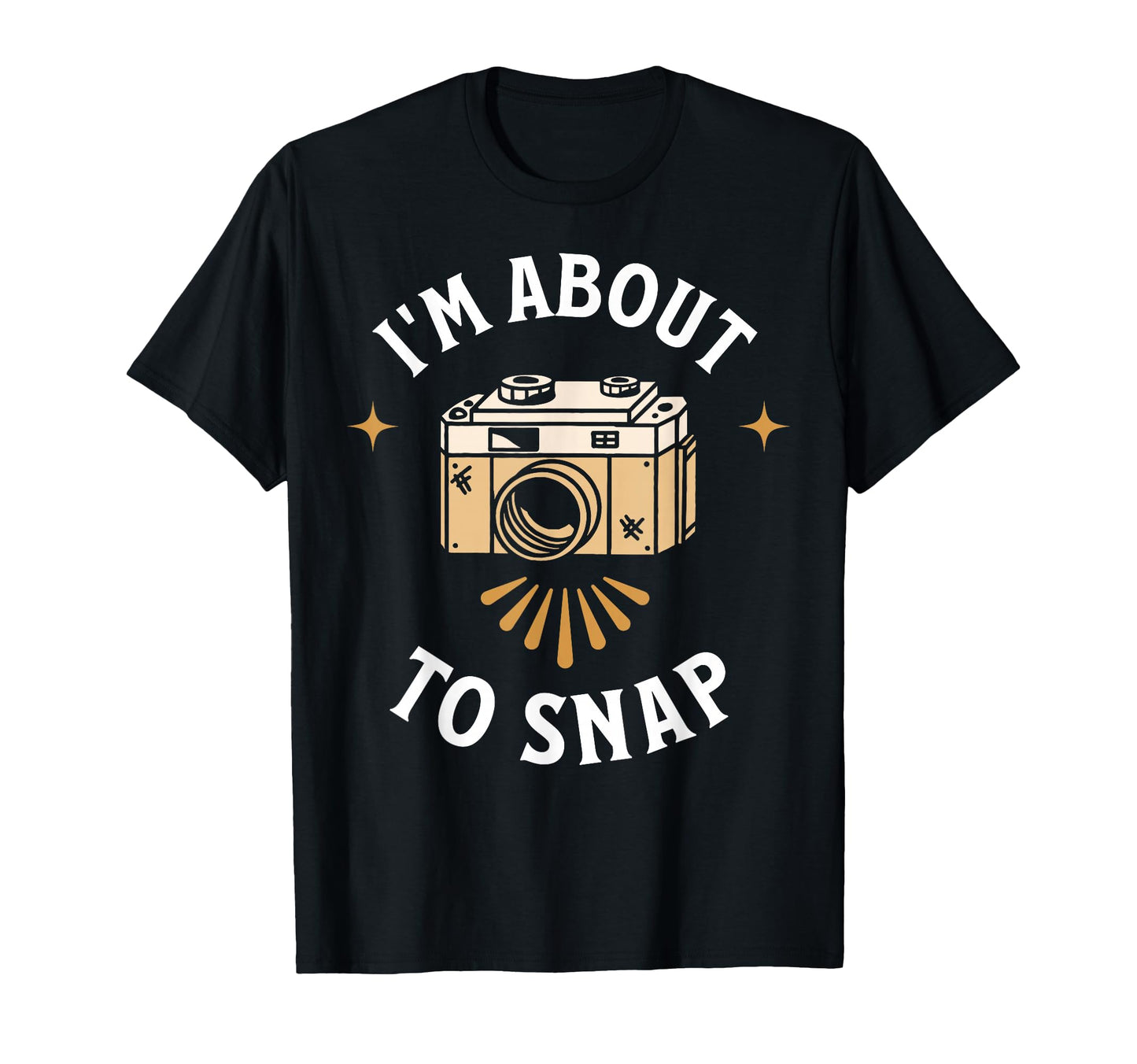 Im About To Snap Photography Camera T-Shirt - Aesthetic Graphic Unisex - T-Shirt, Sweatshirt, Hoodie