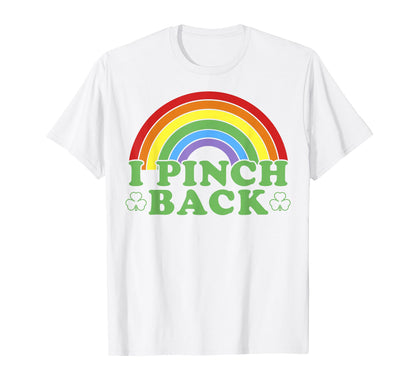 St Patricks Day I Pinch Back St Paddys T-Shirt - Fun Novelty Design Unisex - T-Shirt, Sweatshirt, Hoodie