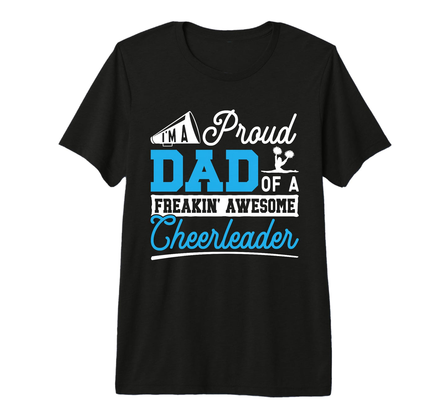 Cheerleading Proud Dad Freakin Awesome T-Shirt - Novelty Apparel Men Women - T-Shirt, Sweatshirt, Hoodie