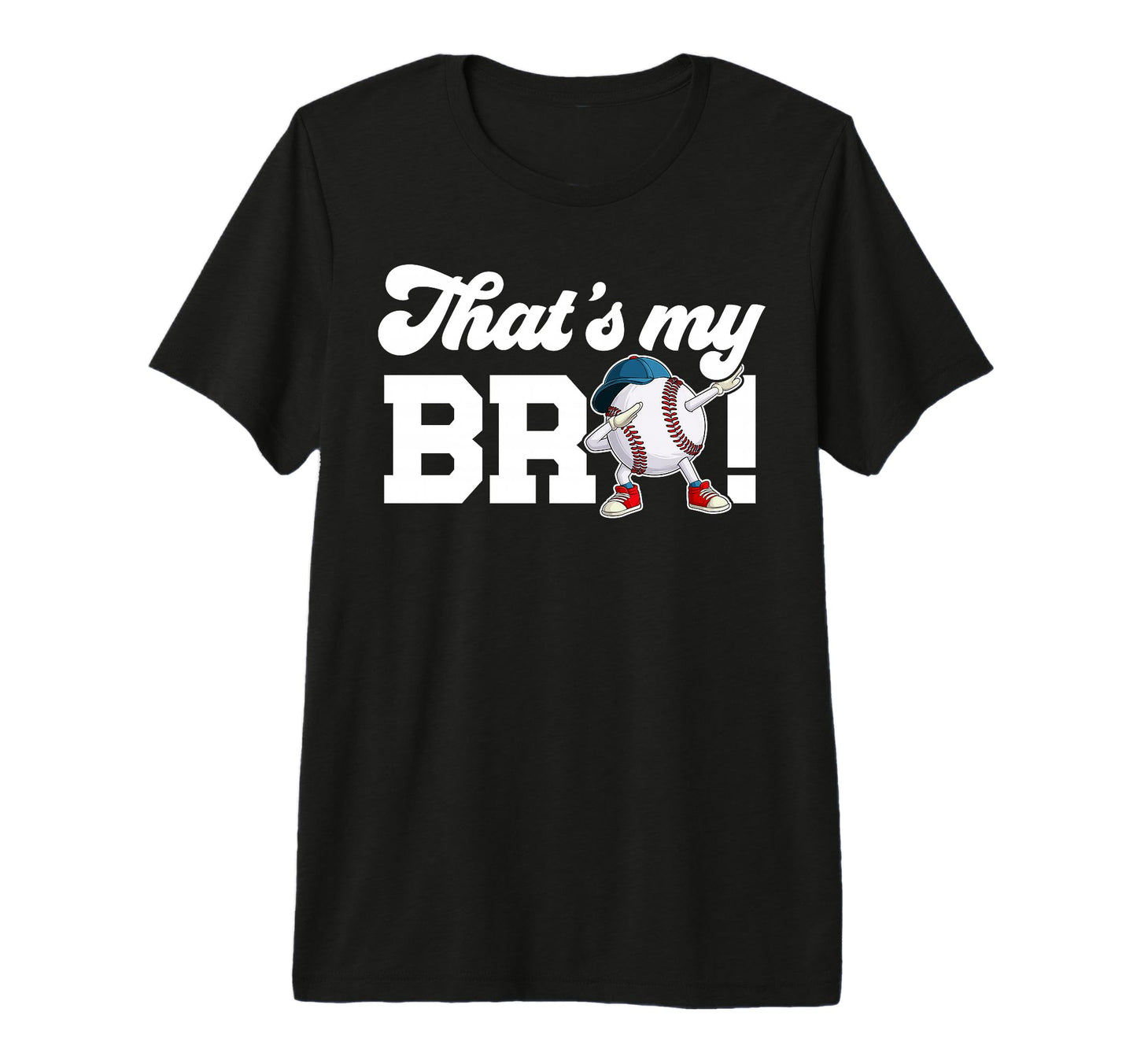 Thats My Bro Baseball Brother Baseball T-Shirt - Fun Novelty Design Unisex - T-Shirt, Sweatshirt, Hoodie
