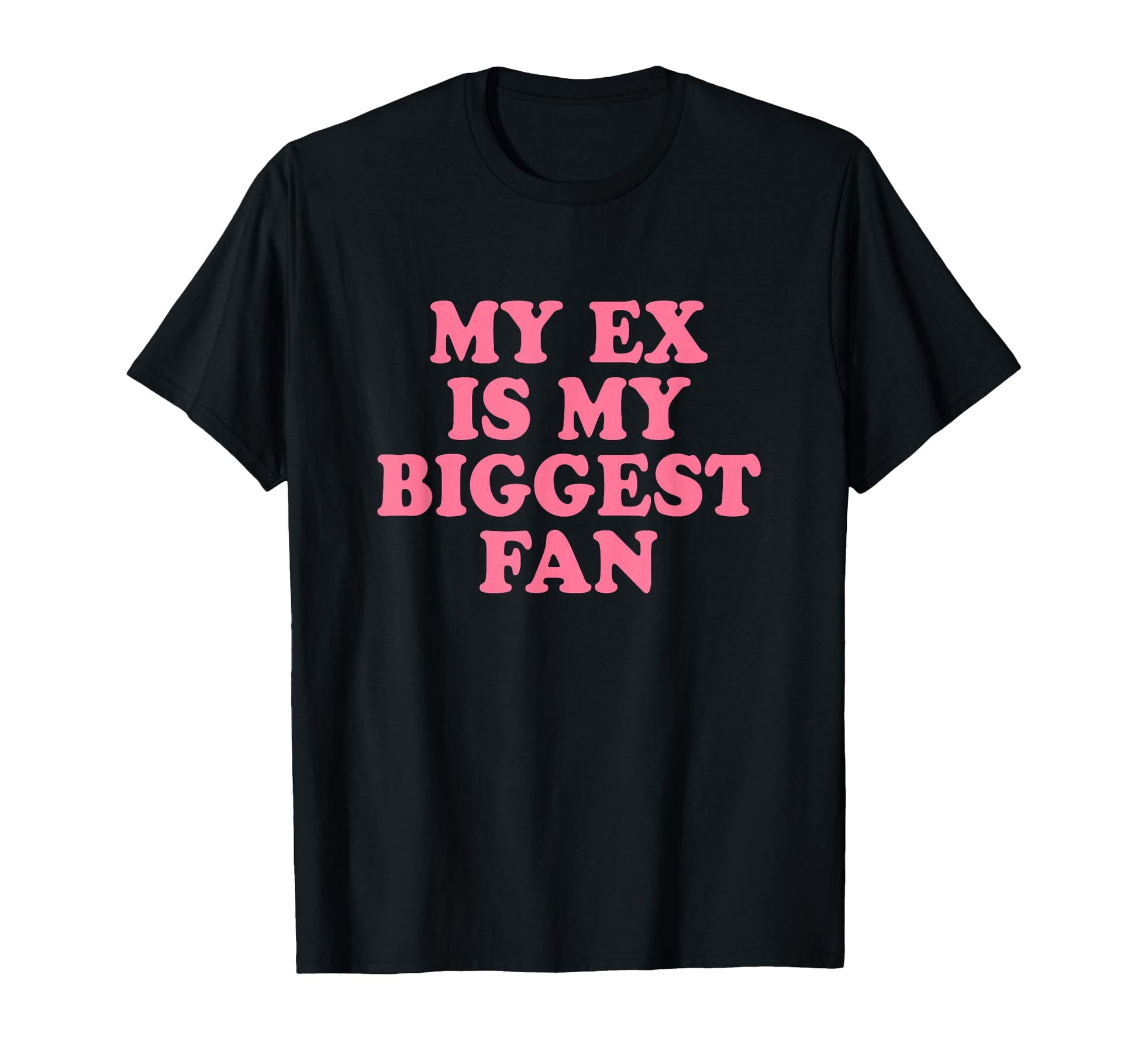 My Ex Is My Biggest Fan Y2K Aesthetic T-Shirt - Custom Art Print Unisex - T-Shirt, Sweatshirt, Hoodie