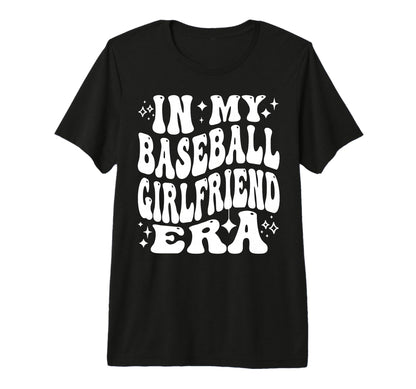 My Baseball Girlfriend Era Funny T-Shirt - Custom Art Print for Adults - T-Shirt, Sweatshirt, Hoodie