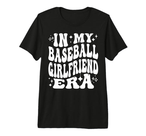 My Baseball Girlfriend Era Funny T-Shirt - Custom Art Print for Adults - T-Shirt, Sweatshirt, Hoodie